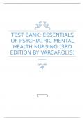 TEST BANK: ESSENTIALS OF PSYCHIATRIC MENTAL HEALTH NURSING (3RD EDITION BY VARCAROLIS) Graded A+