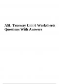 ASL Trueway Unit 6 Worksheets Questions With Answers | Latest 100% Correct