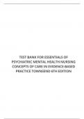 TEST BANK FOR ESSENTIALS OF PSYCHIATRIC MENTAL HEALTH NURSING CONCEPTS OF CARE IN EVIDENCE-BASED PRACTICE TOWNSEND 6TH EDITION