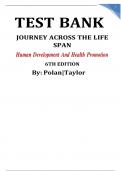 TEST BANK FOR JOURNEY ACROSS THE LIFE SPAN: HUMAN DEVELOPMENT AND HEALTH PROMOTION, 6TH EDITION, ELAINE U. POLAN, DAPHNE R. TAYLOR COMPLETE WITH QAS  100% GRADED