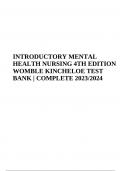 INTRODUCTORY MENTAL HEALTH NURSING 4TH EDITION WOMBLE KINCHELOE TEST BANK | COMPLETE 2023/2024