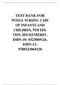 TEST BANK FOR WONGS NURSING CARE OF INFANTS AND CHILDREN, 9TH EDITION, HOCKENBERRY, ISBN-10: 0323069126, ISBN-13: 9780323069120