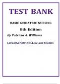 TEST BANK BASIC GERIATRIC NURSING 	8th Edition By Patricia A. Williams    (2023)Geriatric NCLEX Case Studies