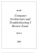 IS 187 COMPUTER ARCHITECTURE AND TROUBLESHOOTING I REVIEW EXAM Q & A 2024.