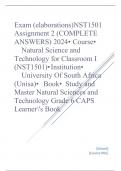 Exam (elaborations) NST1501 Assignment 2 (COMPLETE ANSWERS) 2024 •	Course •	Natural Science and Technology for Classroom I (NST1501) •	Institution •	University Of South Africa (Unisa) •	Book •	Study and Master Natural Sciences and Technology Grade 6 CAPS 