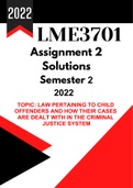 LME3701 Assignment 2 (Portfolio Solutions) Semester 2 (2022) Topic: Topic - Law pertaining to child offenders and how their cases are dealt with in the criminal justice system.