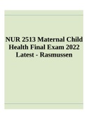 NUR 2513 Maternal Child Health Final Exam 2022 Latest - Rasmussen, NUR 2513 Final Exam 2022 & NUR 2513 / NUR2513: Maternal-Child Nursing Final Exam 1 Latest 2022 - Rasmussen