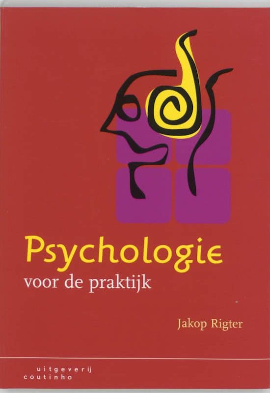Samenvatting inleiding Psychologie: Psychologie voor de paktijk door Jakop Rigter