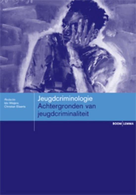 JJ: Samenvatting Jeugdcriminologie: achtergronden van jeugdcriminaliteit