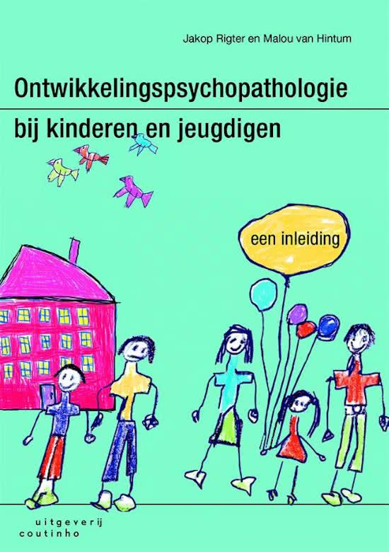 Ontwikkelingspsychopathologie bij kinderen en jeugdigen samenvatting H1 t/m 8 + 11 
