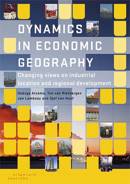 Samenvatting Dynamics in Economic Geography - Atzema, van Rietbergen, Lambooy & van Hoof