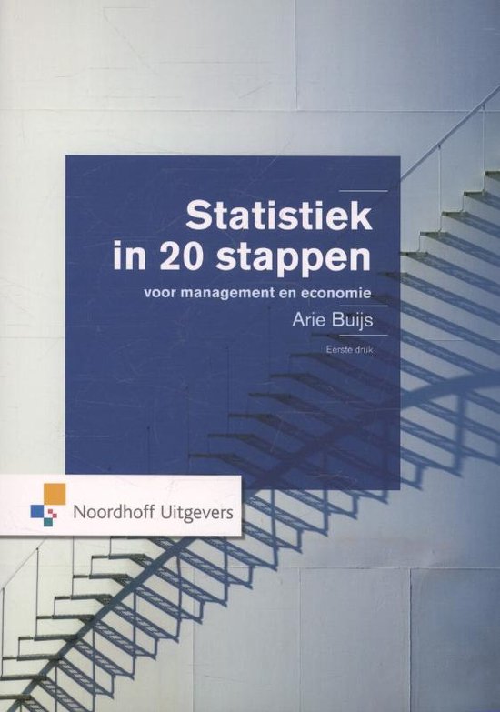 Samenvatting - Statistiek in 20 stappen - Arie Buijs - Hoofdstuk 1,2,3,5,6,8,10,11