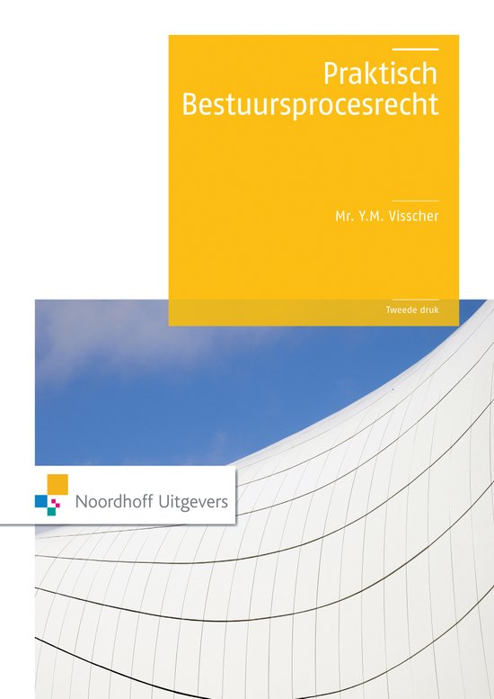 Samenvatting Praktisch bestuursprocesrecht, ISBN: 9789001862268  Bestuursprocesrecht