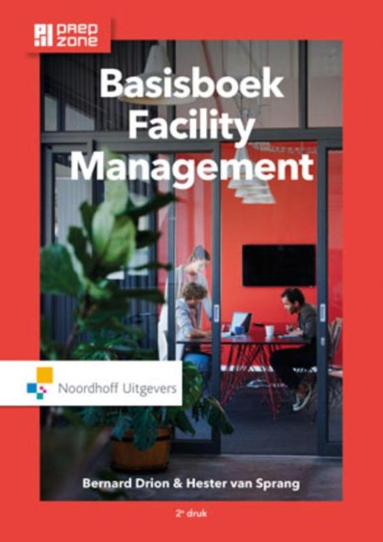 Samenvatting Basisboek facility management, ISBN: 9789001868833  Business 1: Basisboek Facility Management